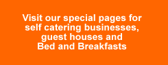 Visit our special pages on self catering, guest houses and B&Bs
